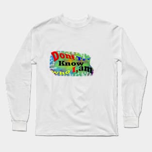 dont know who iam Long Sleeve T-Shirt